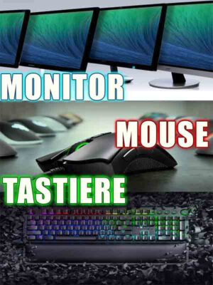 Monitor, Mouse e Tastiere